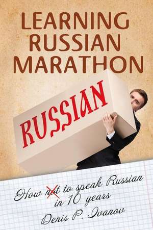 Learning Russian Marathon de Denis P. Ivanov