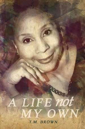 A Life Not My Own de Tm Brown