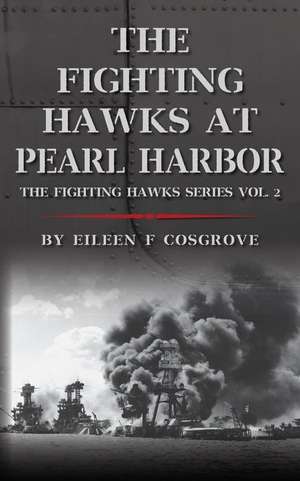 The Fighting Hawks at Pearl Harbor de Eileen F. Cosgrove