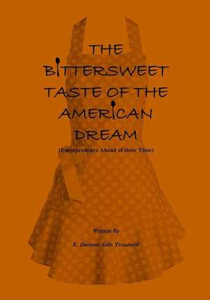 The Bittersweet Taste of the American Dream de E. Darlene Treadwell