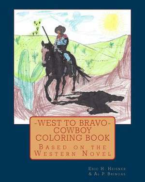 West to Bravo - Cowboy Coloring Book de Eric H. Heisner