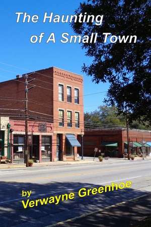 A Haunting of a Small Town de Verwayne Greenhoe