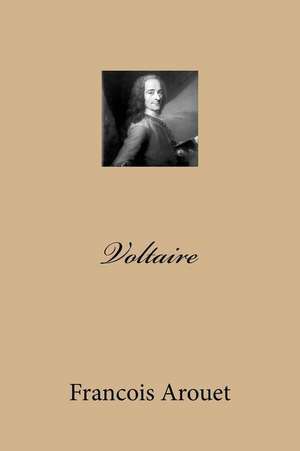 Voltaire de MR Francois Marie Arouet