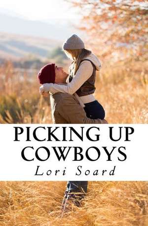 Picking Up Cowboys de Lori Soard