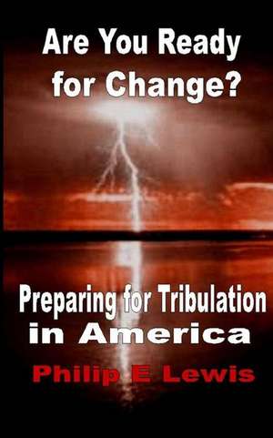 Are You Ready for Change? de Philip E. Lewis