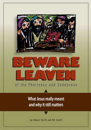 Beware the Leaven of the Pharisees and Sadducees de Robert Keith