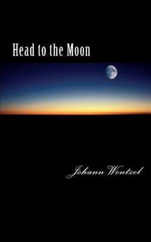 Head to the Moon de Johann Wentzel