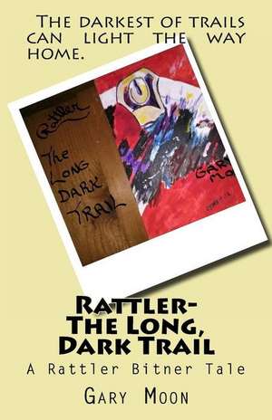 Rattler-The Long, Dark Trail de MR Gary Moon Jr