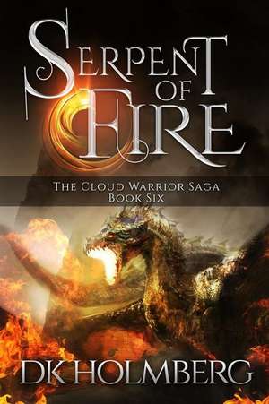 Serpent of Fire de D. K. Holmberg