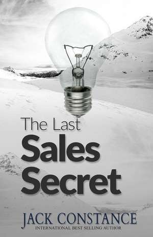 The Last Sales Secret de Jack Constance