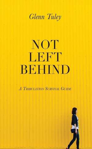 Not Left Behind de Glenn Tuley