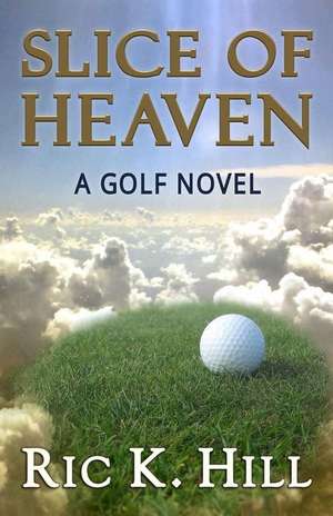 Slice of Heaven de Ric K. Hill