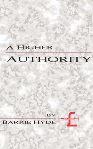 A Higher Authority de Barrie Hyde