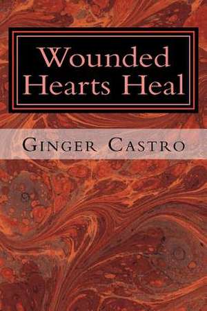 WOUNDED HEARTS HEAL