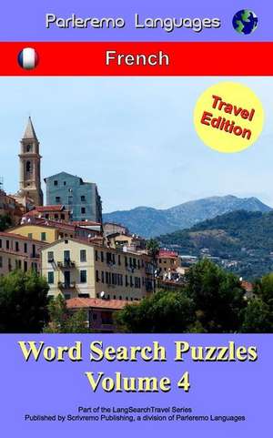 Parleremo Languages Word Search Puzzles Travel Edition French - Volume 4 de Erik Zidowecki