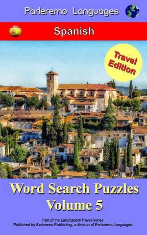 Parleremo Languages Word Search Puzzles Travel Edition Spanish - Volume 5 de Erik Zidowecki