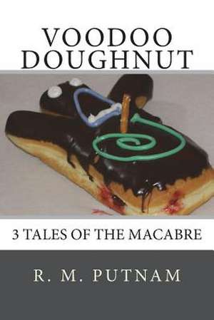 Voodoo Doughnut 3 Tales of the Macabre de R. M. Putnam