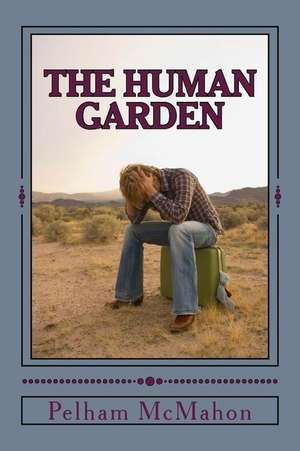 The Human Garden de Pelham McMahon