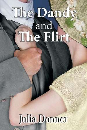 The Dandy and the Flirt de Julia Donner