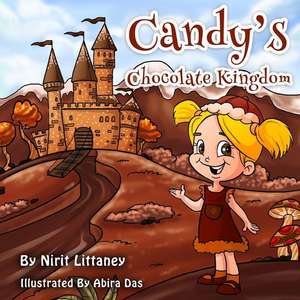 Candy's Chocolate Kingdom de Nirit Littaney