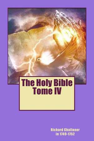 The Holy Bible Tome IV de Mgr Richard Challoner in 1749-1752