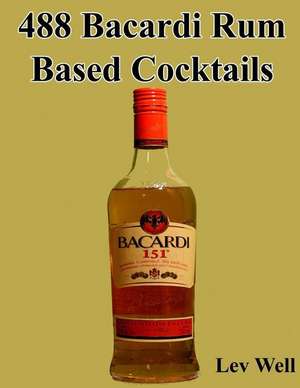 488 Bacardi Rum Based Cocktails de Lev Well