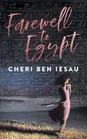 Farewell to Egypt de Cheri' Ben-Iesau