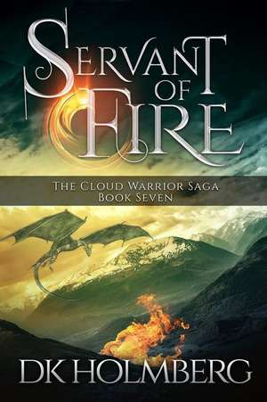 Servant of Fire de D. K. Holmberg