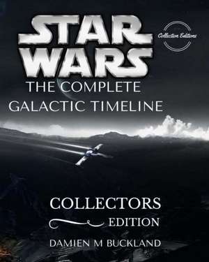 Star Wars the Complete Galactic Timeline de Damien M. Buckland