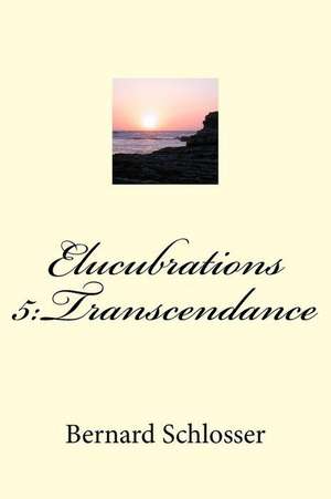 Elucubrations 5 de Bernard Schlosser