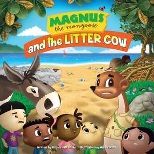 Magnus the Mongoose and the Litter Cow de Alison Latchman