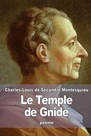 Le Temple de Gnide de Charles-Louis De Secondat Montesquieu