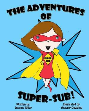 The Adventures of Super-Sub! de Deanna Wiley