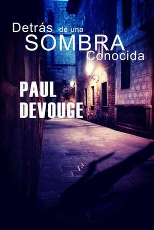 Detrás de Una Sombra Conocida de Paul Devouge