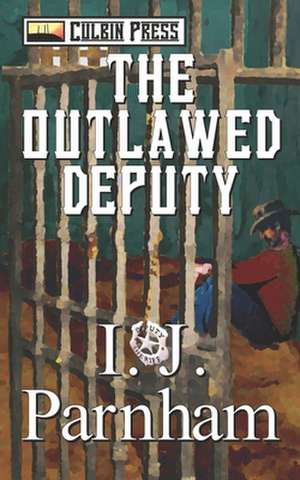 The Outlawed Deputy de I. J. Parnham