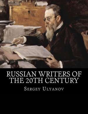 Russian Writers of the 20th Century de Sergey Ulyanov