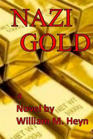 Nazi Gold de Heyn, William M.