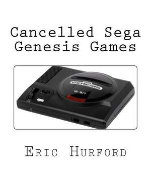 Cancelled Sega Genesis Games de Eric Hurford