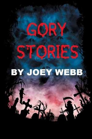 Gory Stories de Joey Webb