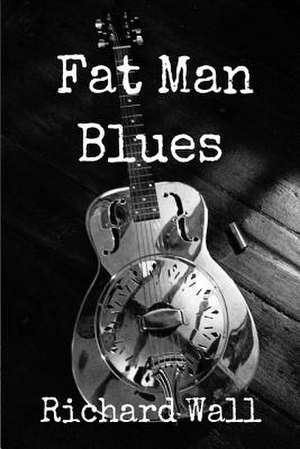 Fat Man Blues de Richard Wall