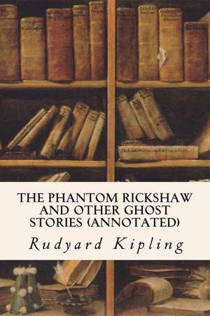 The Phantom Rickshaw and Other Ghost Stories (Annotated): A Simple Guide to Yoga for Beginners for Health, Fitness and Happiness de Rudyard Kipling