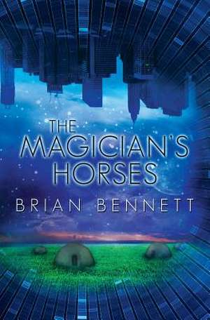 The Magician's Horses de Brian Bennett