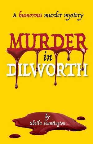 Murder in Dilworth de Sheila Huntington