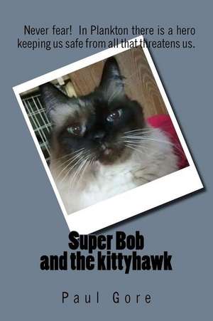 Super Bob and the Kittyhawk de Paul Gore