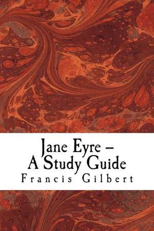 Jane Eyre -- A Study Guide de Dr Francis Gilbert