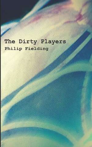 The Dirty Players de Philip Fielding