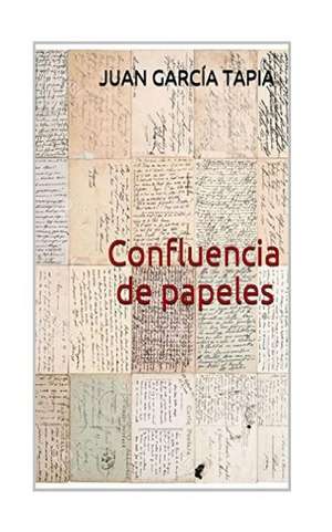 Confluencia de Papeles de Juan Garcia Tapia