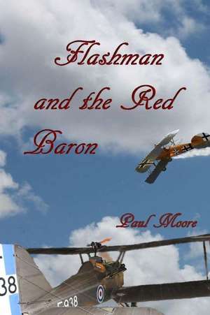 Flashman and the Red Baron de Paul Moore