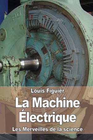 La Machine Electrique de Louis Figuier