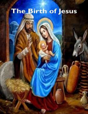 The Birth of Jesus de Raymond E. Smith